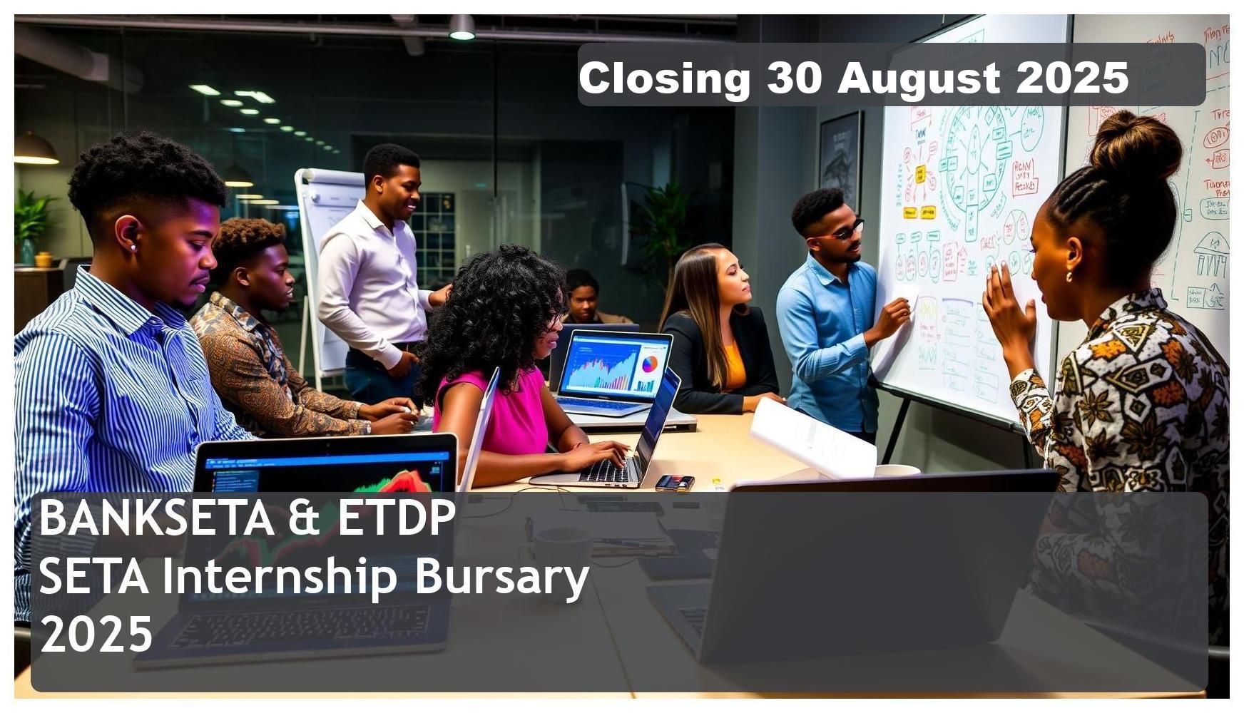 BANKSETA & ETDP SETA Internship Bursary 2025 – Closing Date: 30 August 2025 Apply Now
