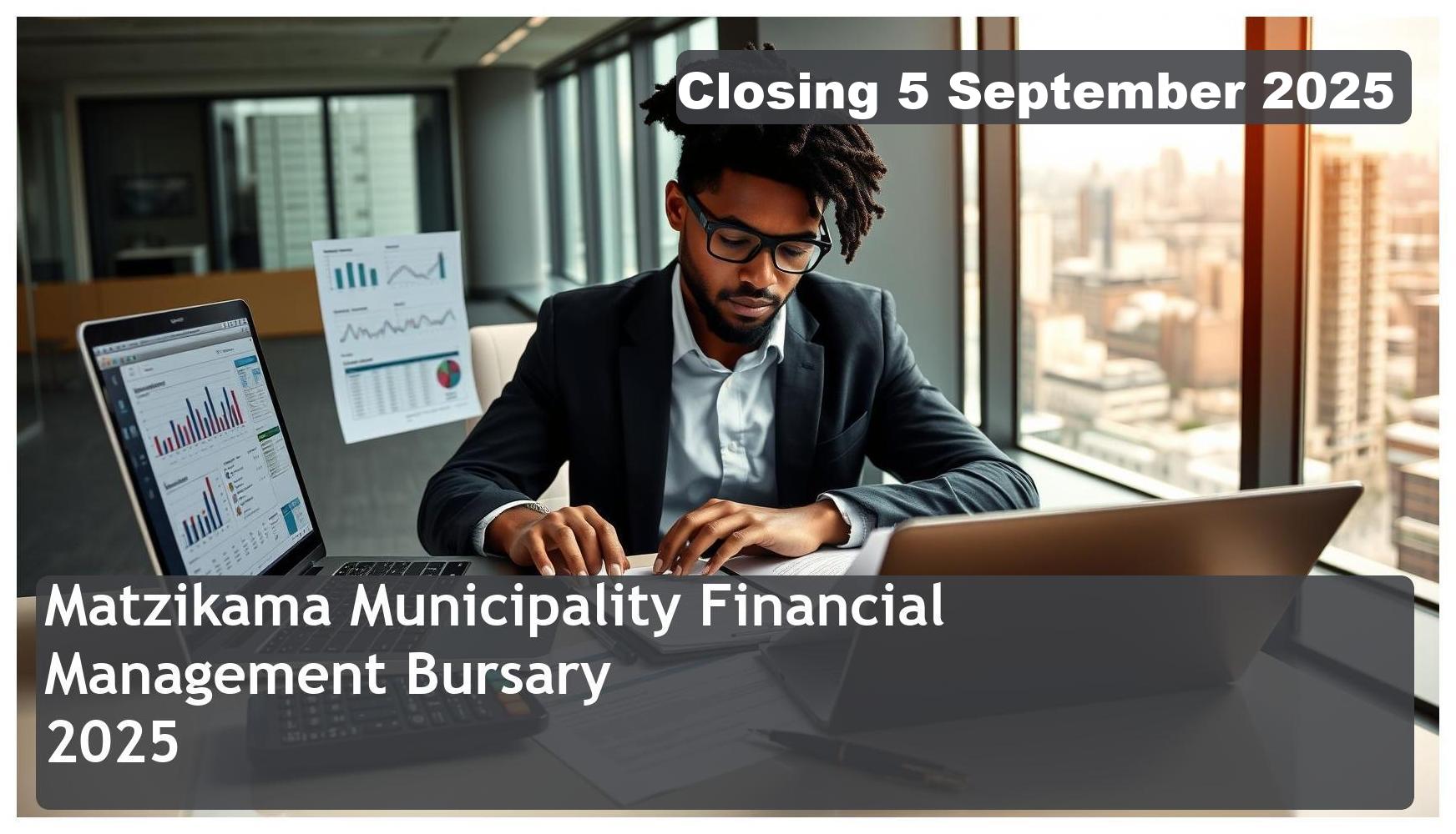 Matzikama Municipality Financial Management Bursary 2025 – Closing Date: 5 September 2025 Apply Now!