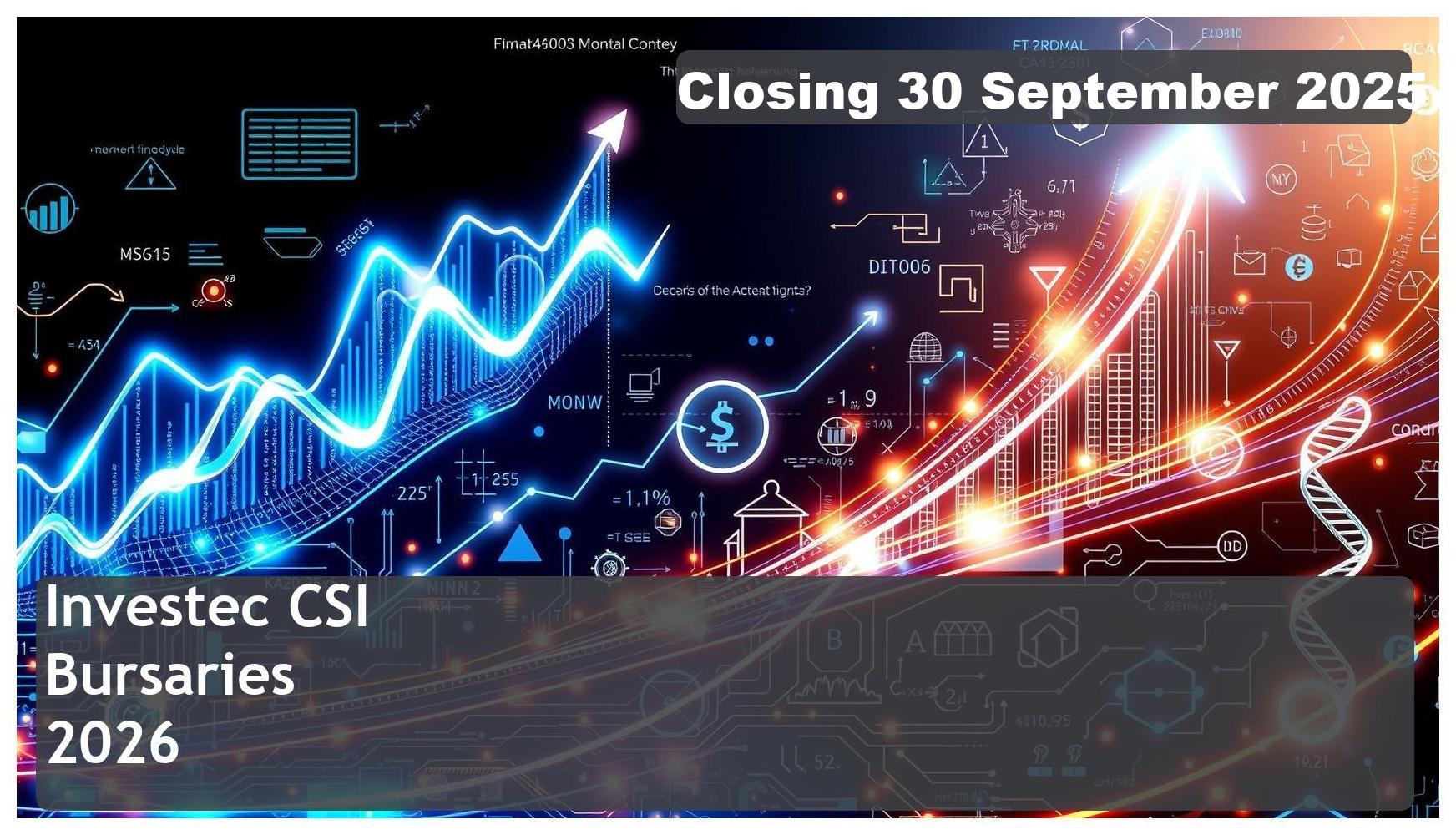 Investec CSI Bursary 2026 – Closing Date: 30 September 2025 – Funding Your Future!