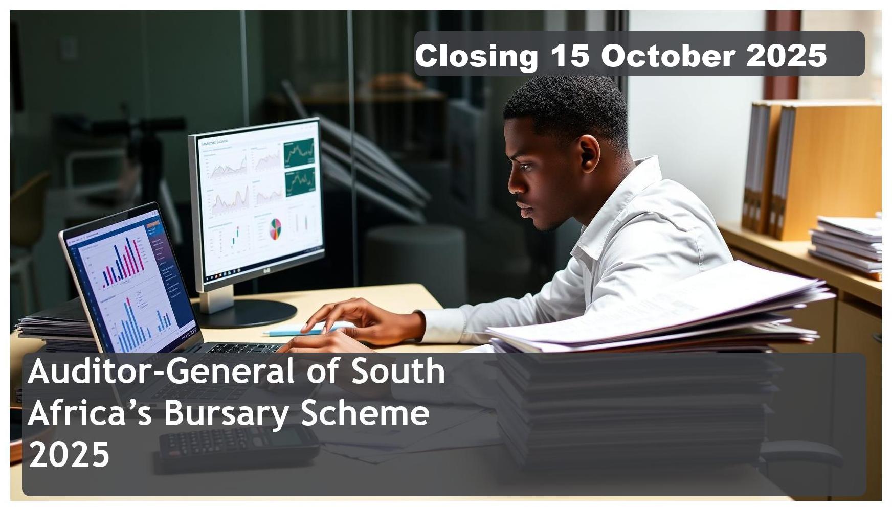 Auditor-General of South Africa’s Bursary Scheme 2026 – Closing Date: 15 October 2025 Don’t Miss Out!