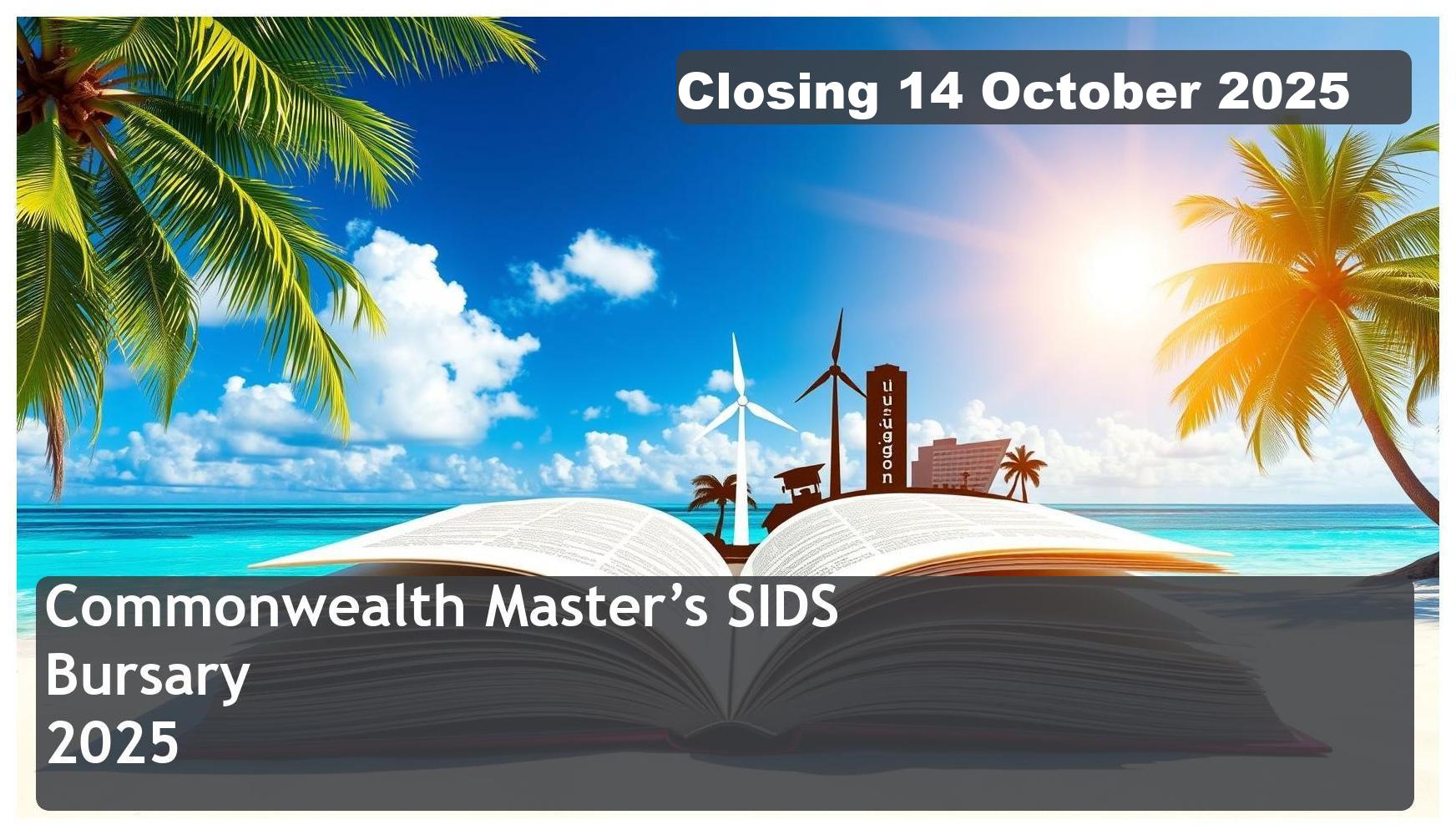Commonwealth Master’s SIDS Bursary 2026 – Closing Date: 14 October 2025 Apply Now!