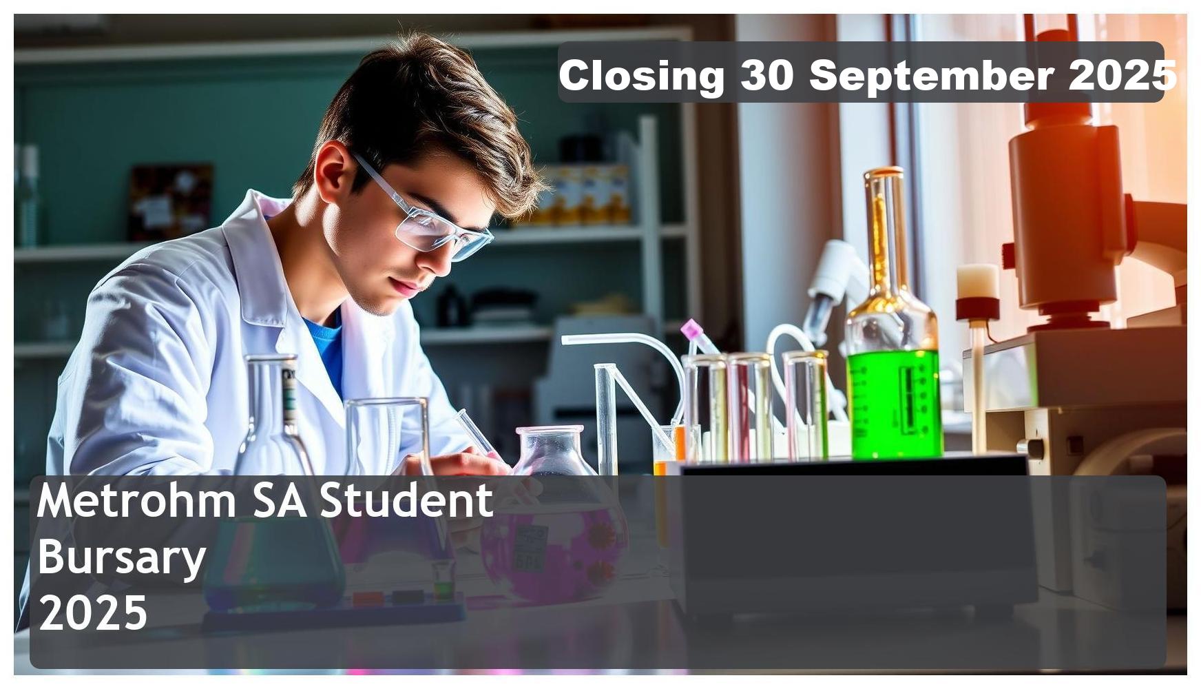 Metrohm SA Bursary 2026 โ Closing Date: 30 September 2025 โ Apply Now!