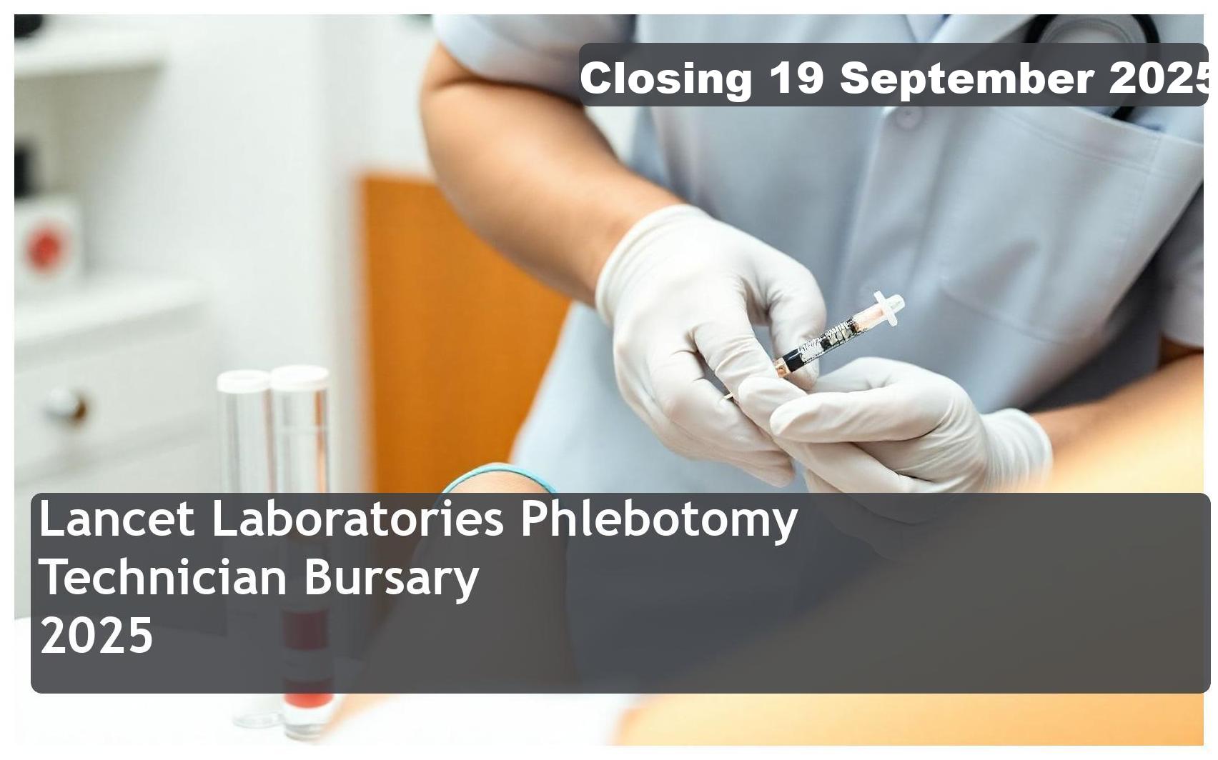 Lancet Laboratories Phlebotomy Technician Bursary 2025 – Closing Date: 19 September 2025 – Apply Now!