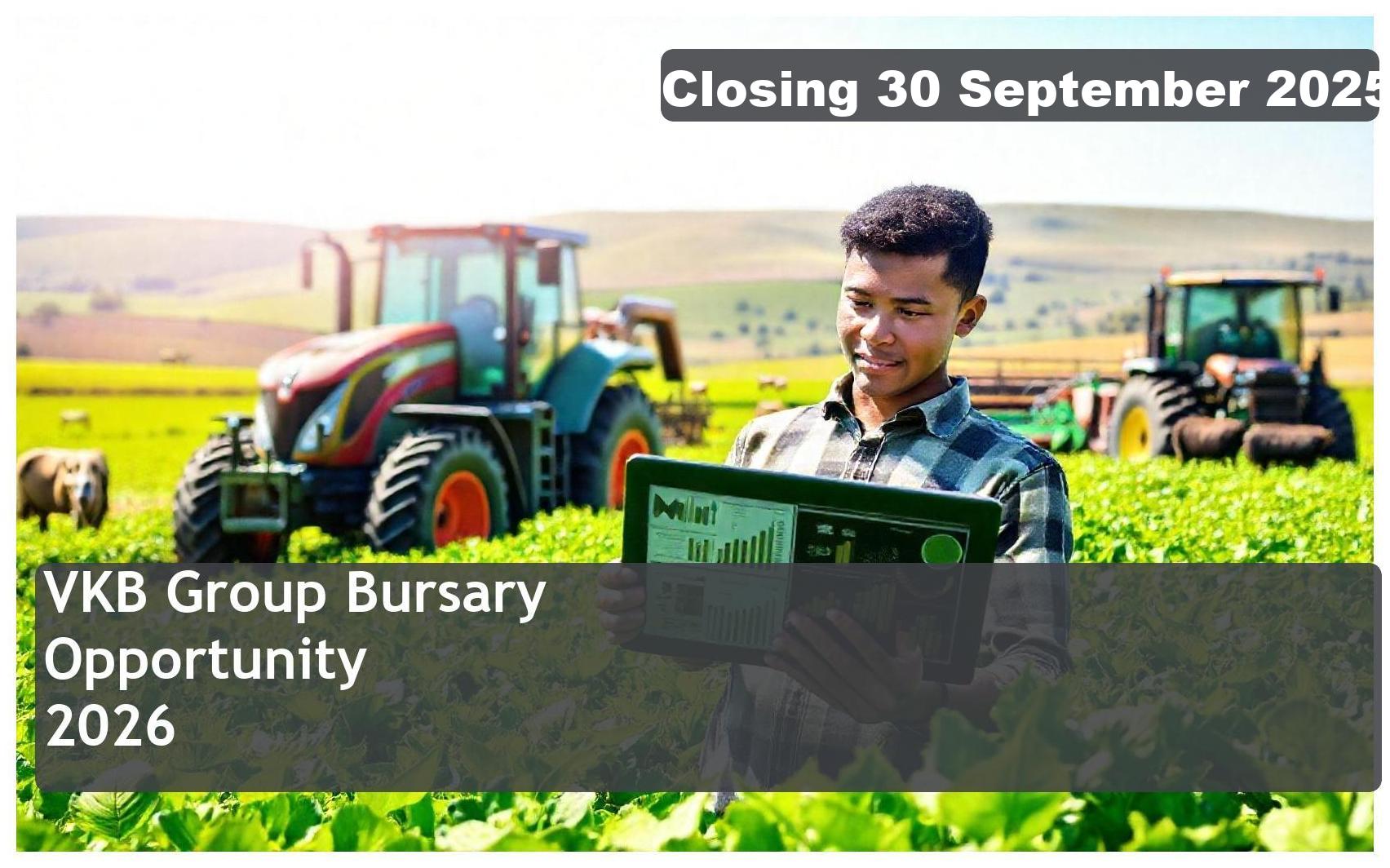 VKB Group Bursary 2026 – Closing Date: 30 September 2025 – Apply Now!