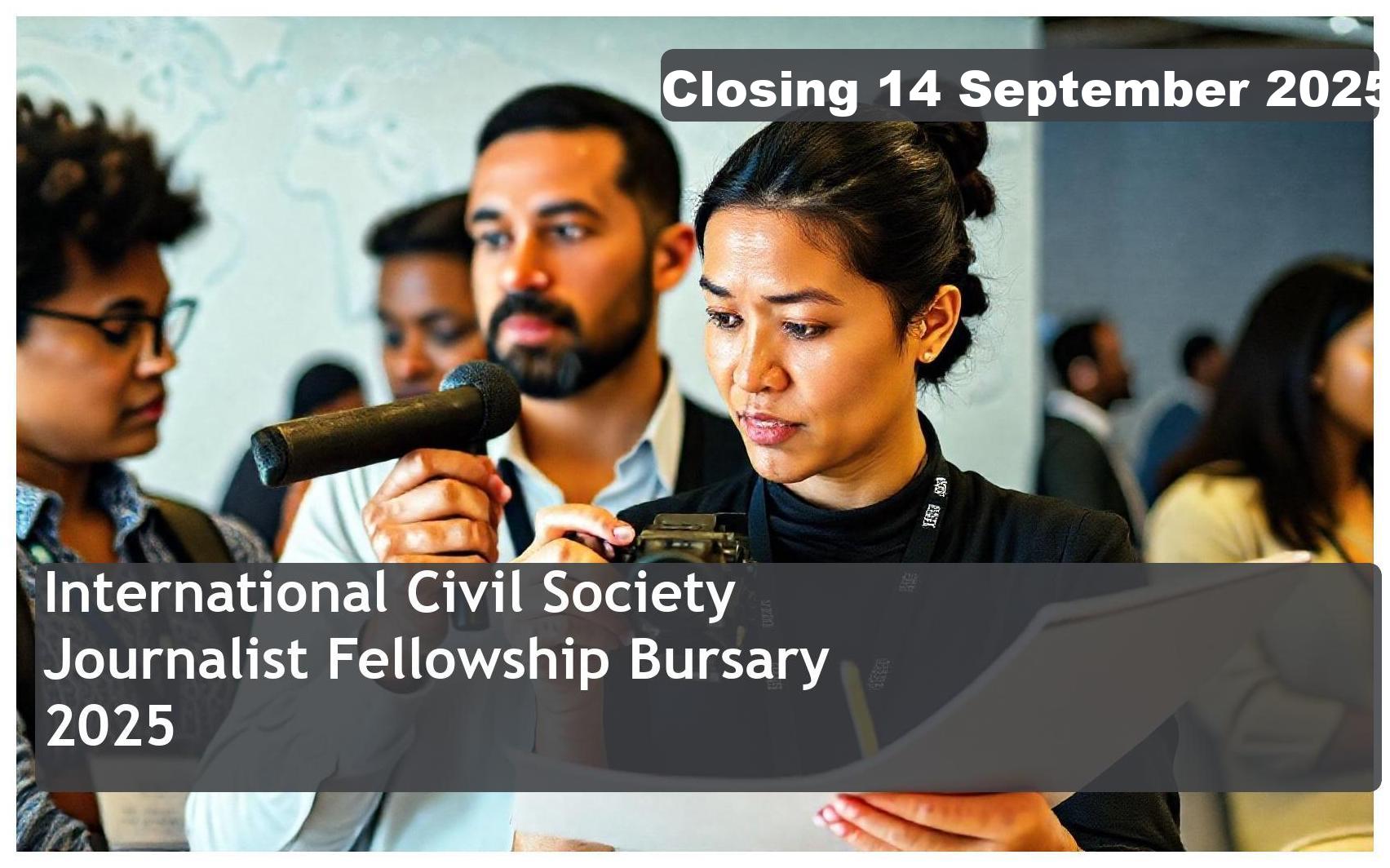 International Civil Society Week Journalist Fellowship Bursary 2025 – Closing Date: 14 September 2025, Apply!