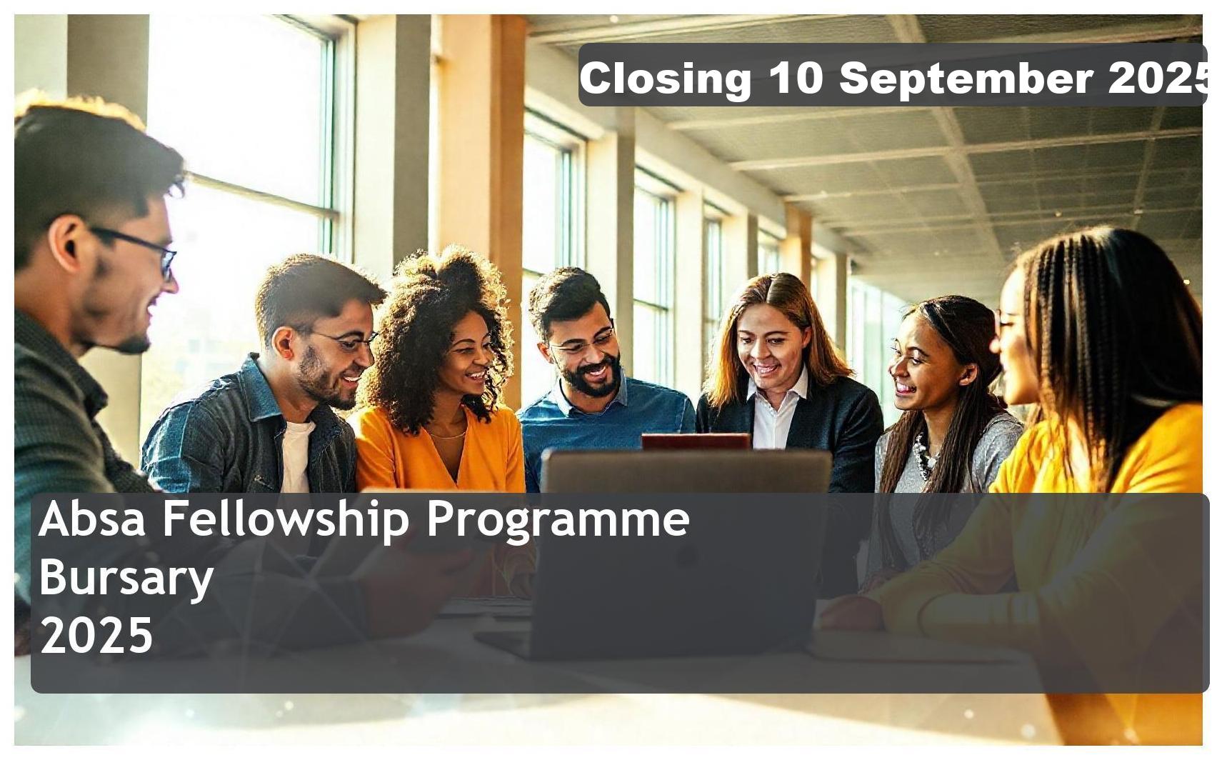 Absa Fellowship Programme Bursary 2026 – Closing Date: 10 September 2025 Apply Now!