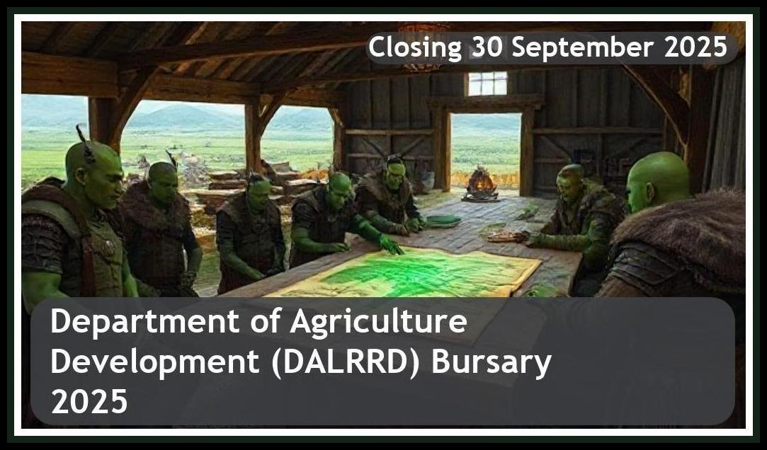 Department of Agriculture, Land Reform and Rural Development (DALRRD) Bursary 2026 – Closing Date: 30 September 2025 Don’t Miss Out!