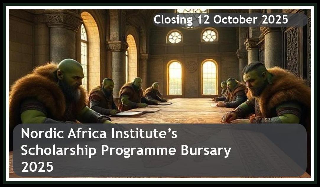 Nordic Africa Institute’s Nordic Scholarship Programme 2026 Bursary – Closing Date: 12 October 2025 Apply Now