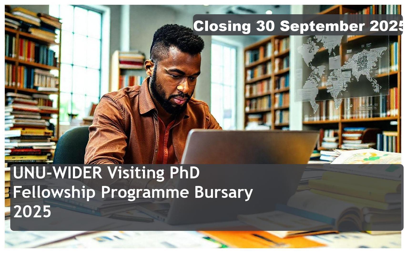 UNU-WIDER Visiting PhD Fellowship Programme Bursary 2026 – Closing Date: 30 September 2025 – Apply Now!