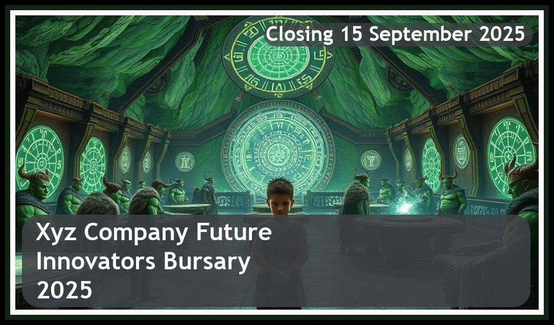 XYZ Company Future Innovators Bursary 2025 – Closing Date: 15 September 2025 Apply Now