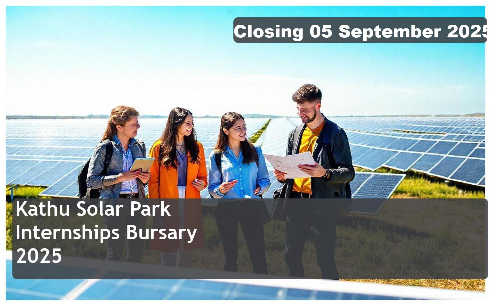 Kathu Solar Park Internships Bursary 2025 – Closing Date: 05 September 2025 Apply Now