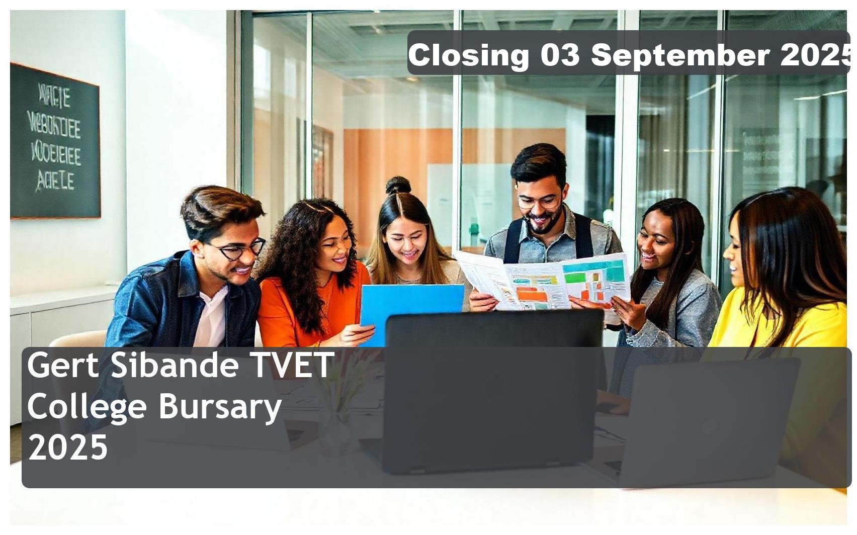 Gert Sibande TVET College Bursary 2025 – Closing Date: 03 September 2025 Apply Now