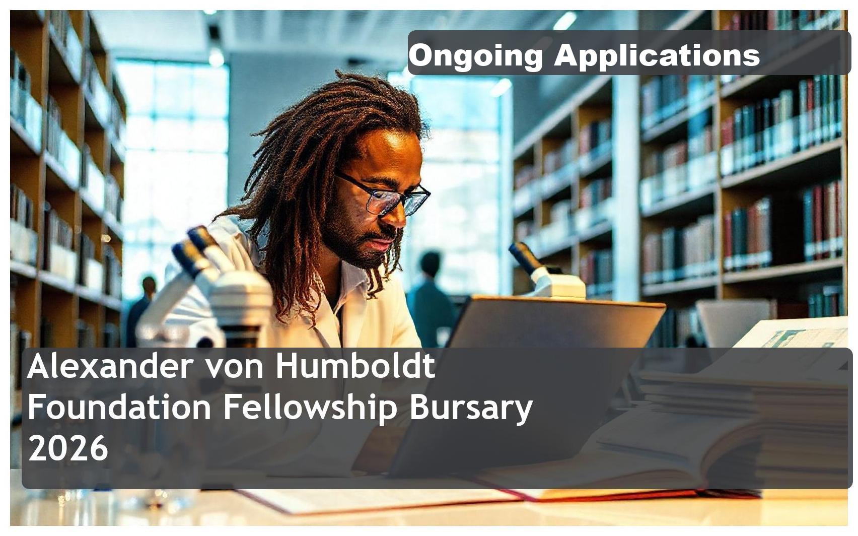**Alexander von Humboldt Foundation Fellowship 2026 Bursary – Closing Date: Ongoing Applications! Get Funded!**