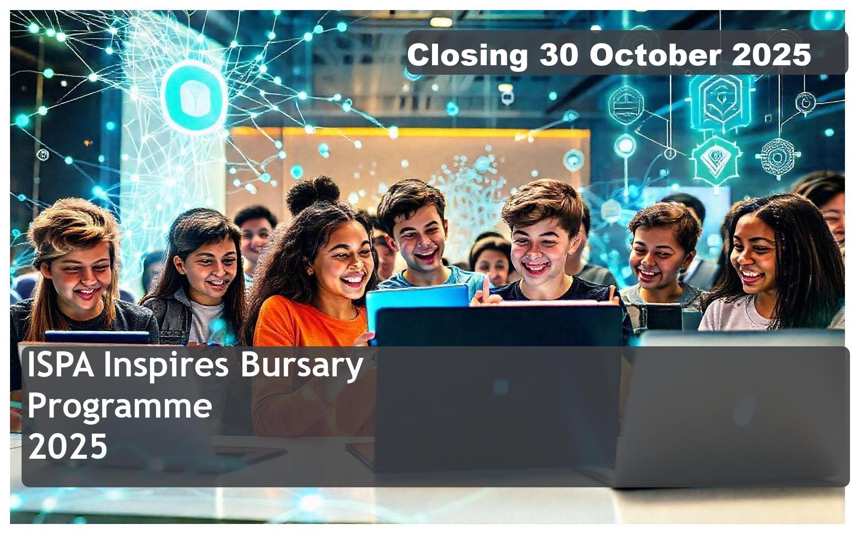 ISPA Inspires Bursary 2026 – Closing Date: 30 October 2025 Apply Now!