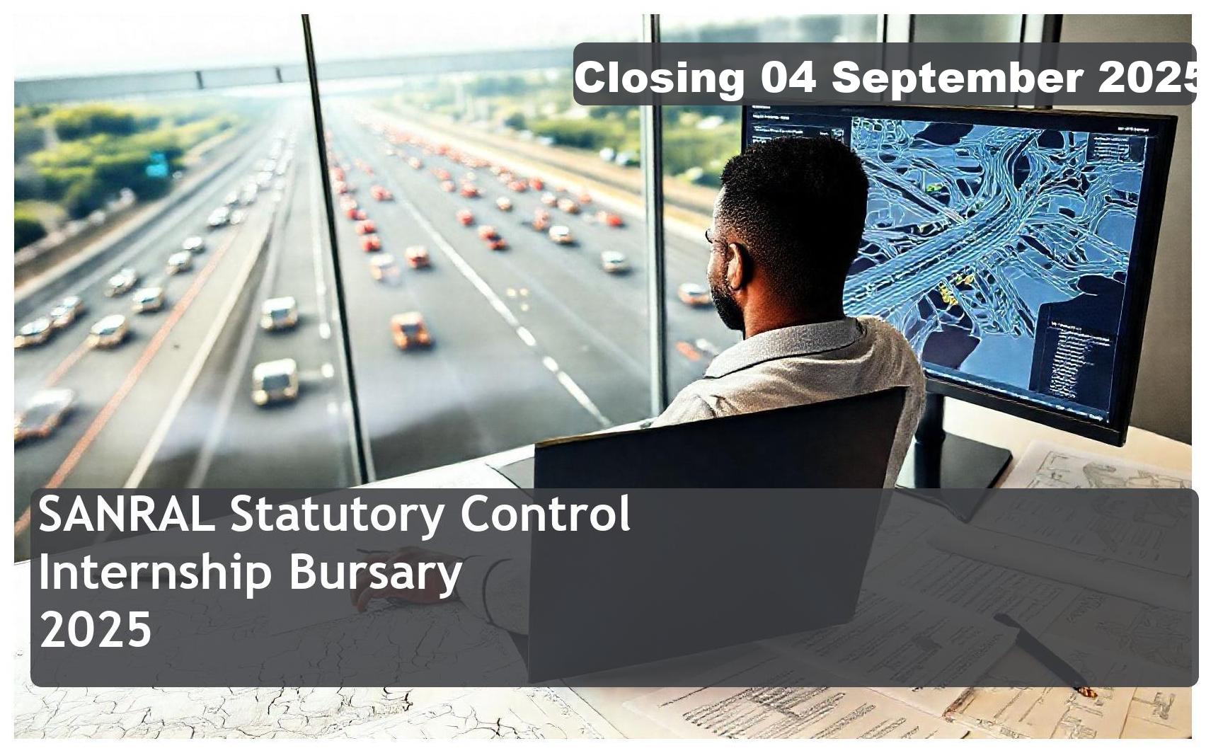 SANRAL Statutory Control Internship Bursary 2025 – Closing Date: 04 September 2025 – Apply Now!
