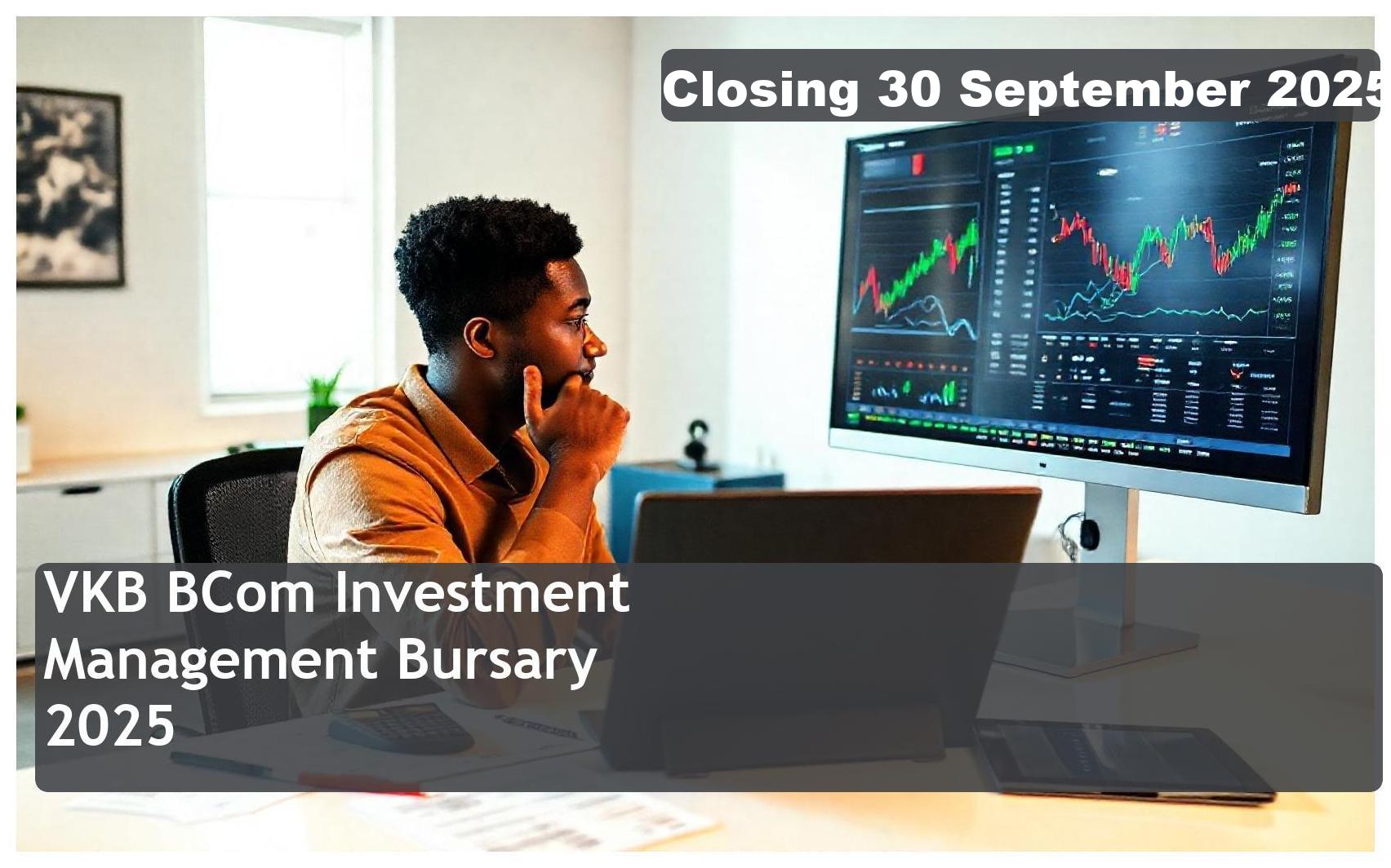 VKB BCom Investment Management Bursary 2026 – Closing Date: 30 September 2025. Apply Now!