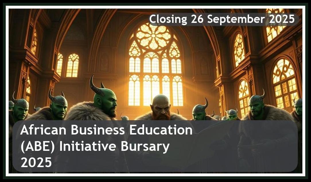 African Business Education (ABE) Initiative Bursary 2026 – Closing Date: 26 September 2025 Get Funded