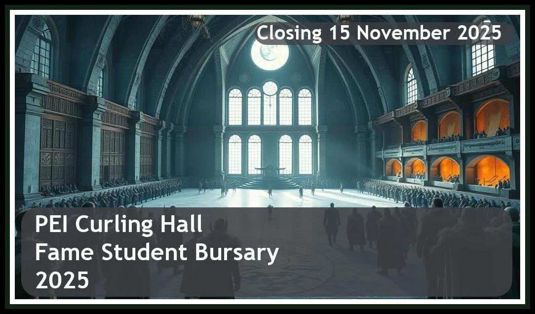 **PEI Curling Hall of Fame Student Bursary 2025 – Closing Date: 15 November 2025 – Apply Now!**