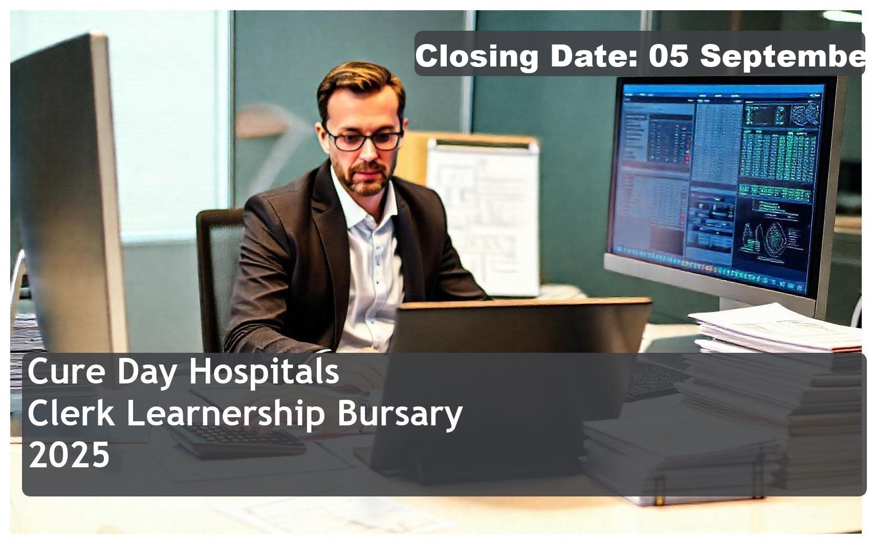 Cure Day Hospitals Credit Clerk Learnership Bursary 2025 – Closing Date: 05 September 2025 – Apply Now!