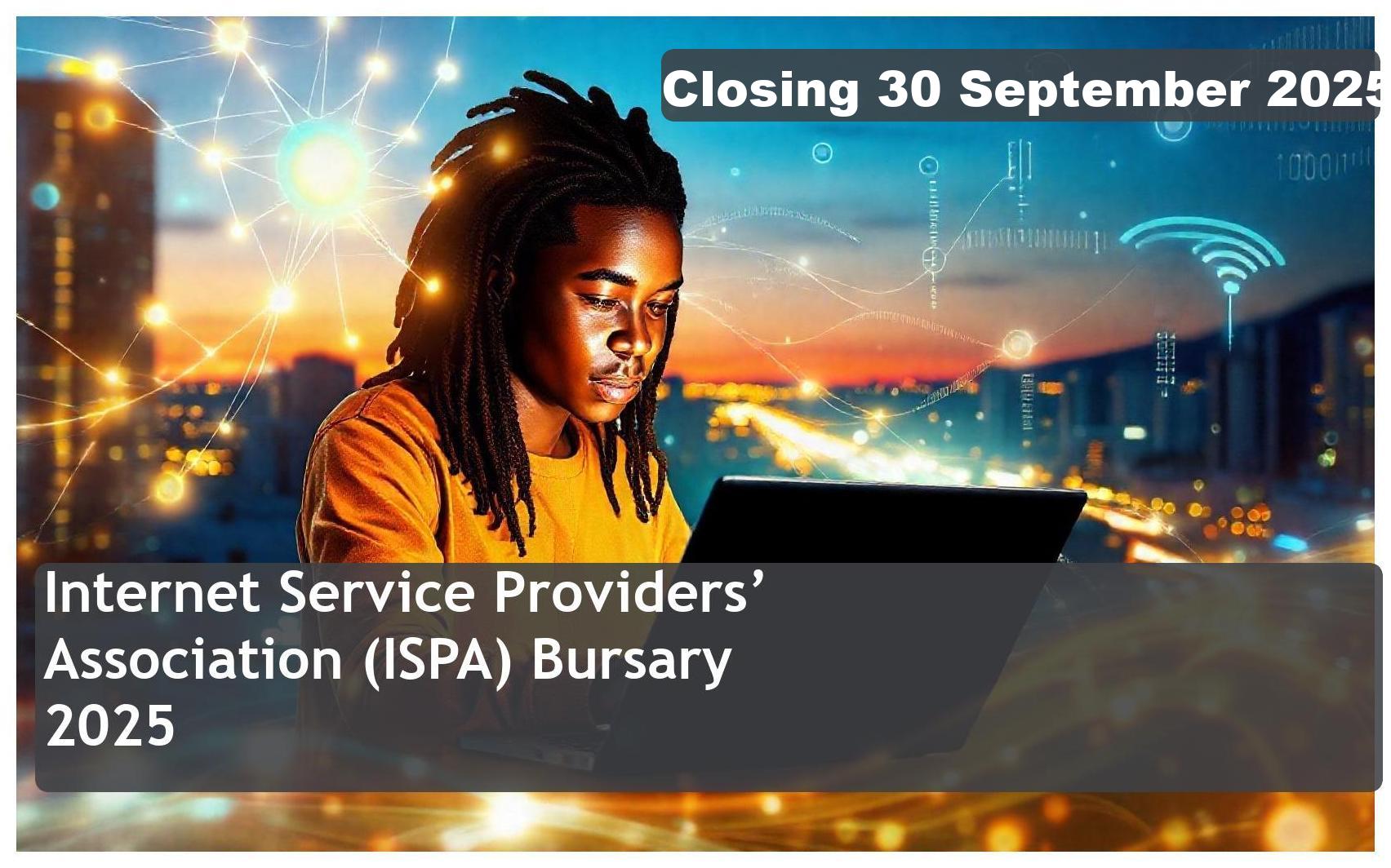 Internet Service Providers’ Association (ISPA) Bursary 2026 – Closing Date: 30 September 2025 – Apply Now!