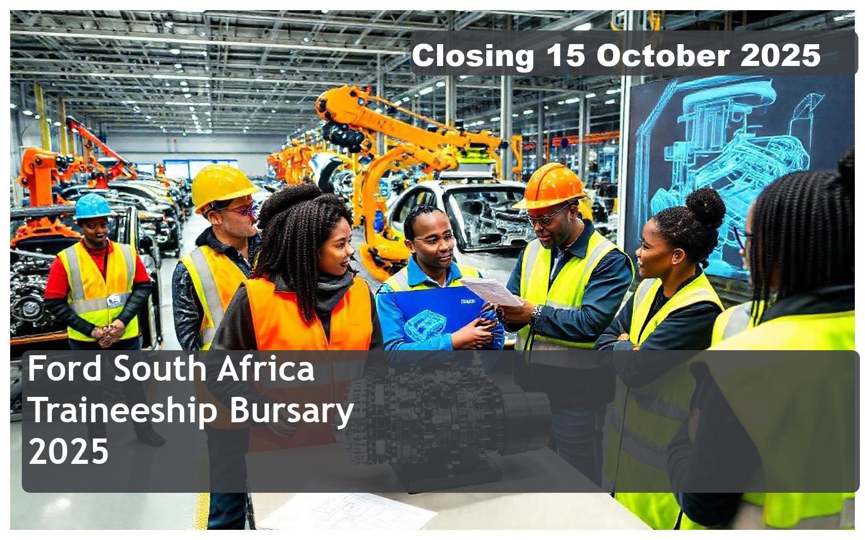 **Ford South Africa Experiential Traineeship Bursary 2025 – Closing Date: 15 October 2025 Apply Now**