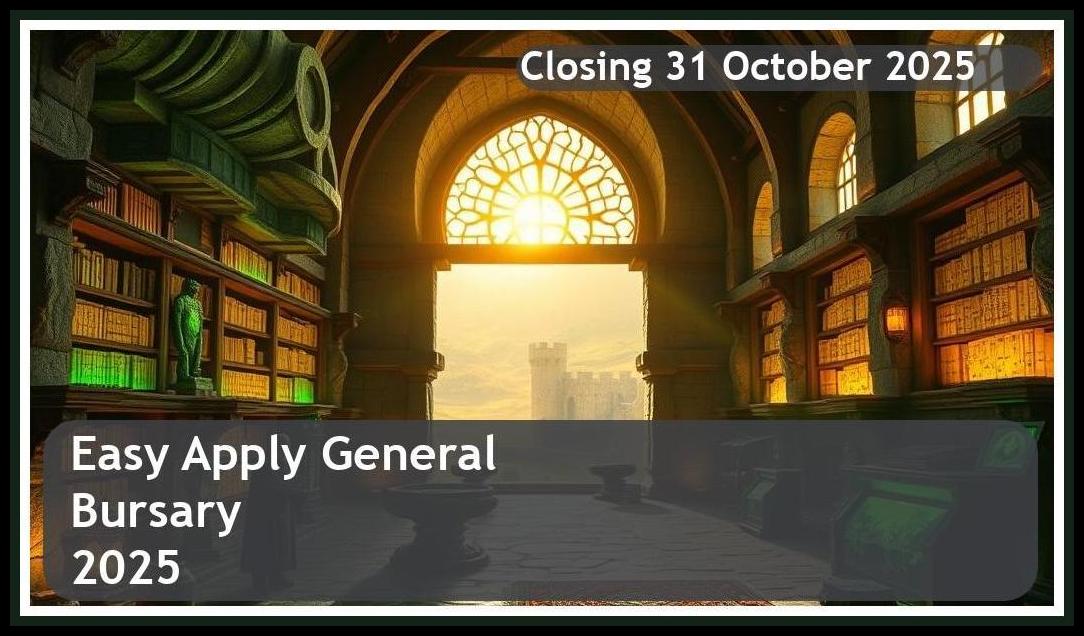 Easy Apply General Bursary 2025 – Closing Date: 31 October 2025 Apply Now