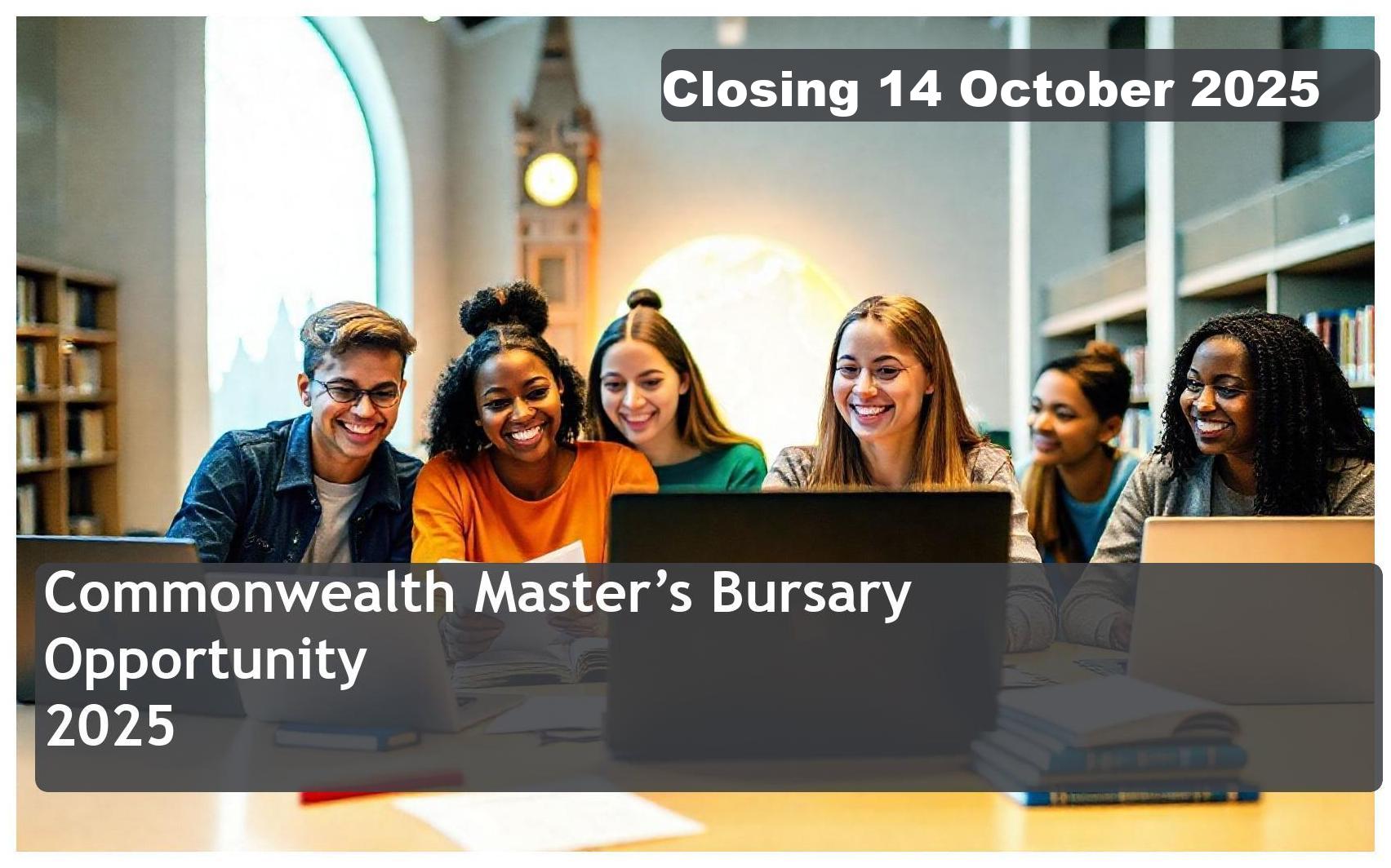 Commonwealth Master’s Bursary 2026 – Closing Date: 14 October 2025 Apply Now