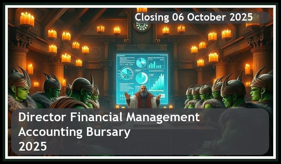 Director: Financial & Management Accounting Bursary 2025 – Closing Date: 06 October 2025 – Apply Now!
