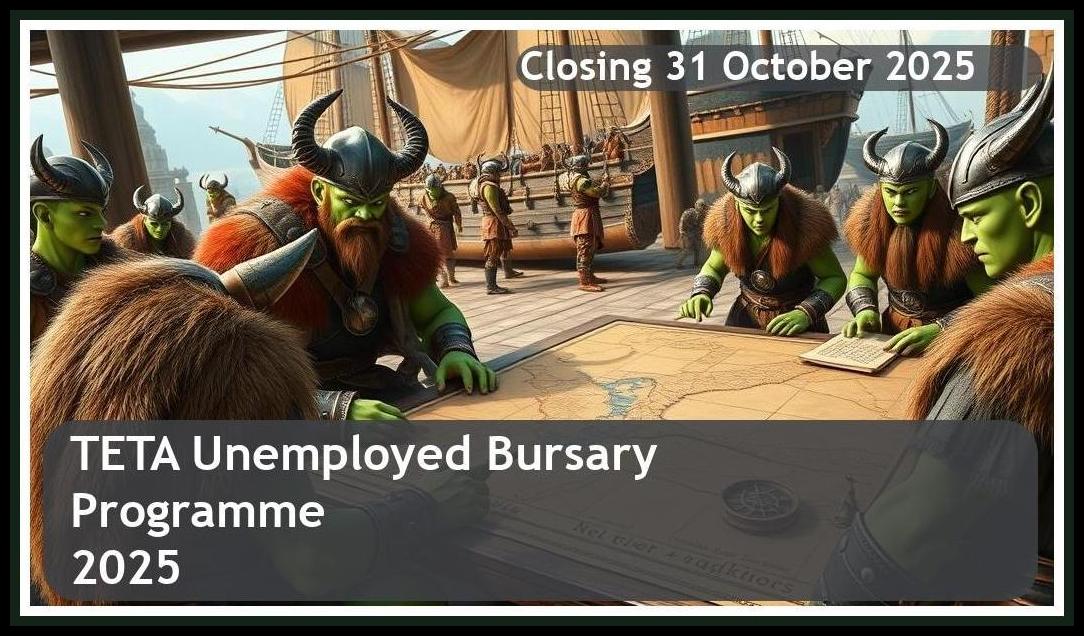 TETA Unemployed Bursary 2025 – Closing Date: 31 October 2025, Apply Now!
