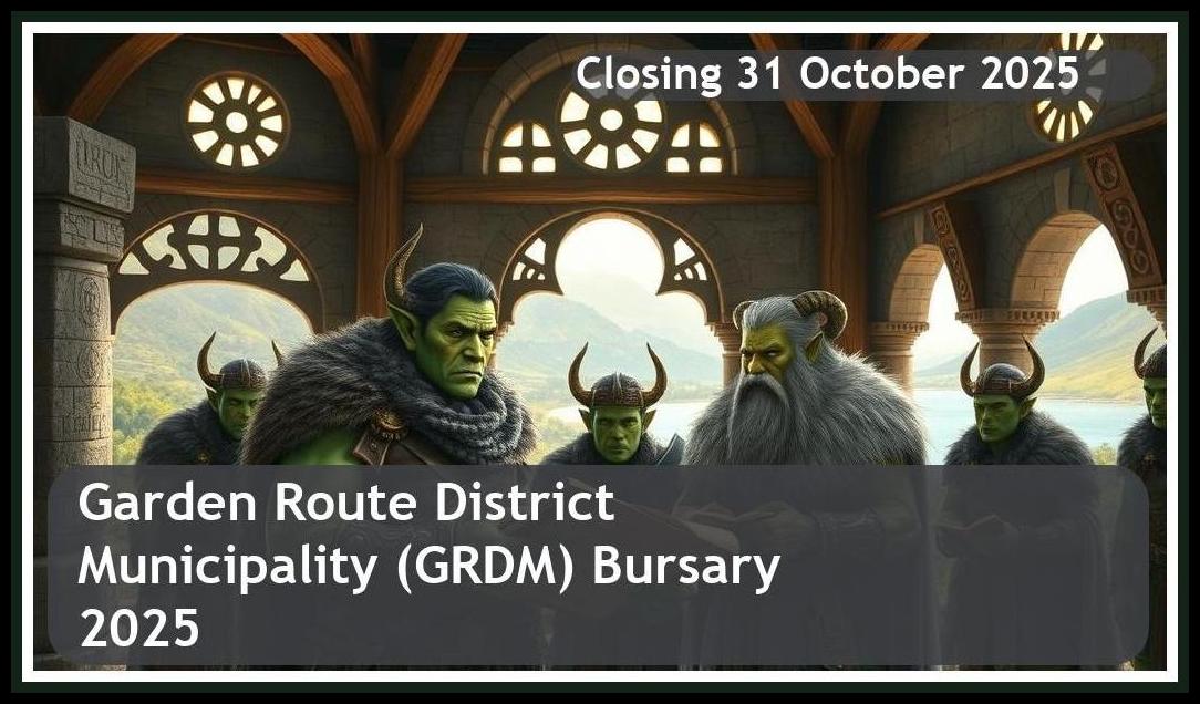 **Garden Route District Municipality (GRDM) Bursary 2026 – Closing Date: 31 October 2025 – Apply Now!**