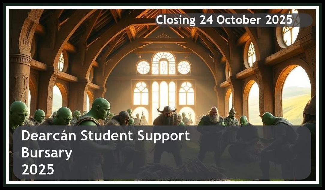 Dearcán Bursary 2025 – Closing Date: 24 October 2025 – Apply Now!