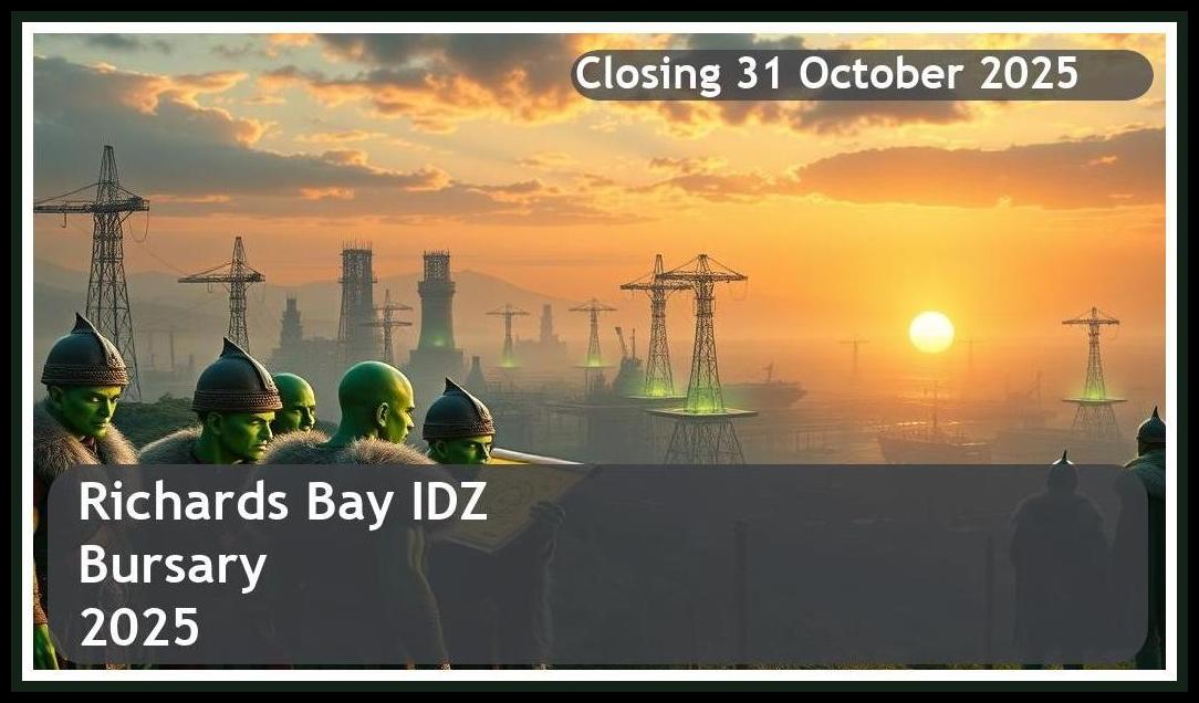 Richards Bay IDZ Bursary 2026 – Closing Date: 31 October 2025 – Apply Now!