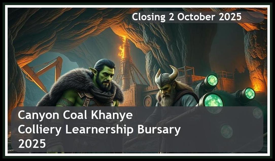 Canyon Coal Khanye Colliery Learnership Bursary 2025 – Closing Date: 2 October 2025 Apply Now