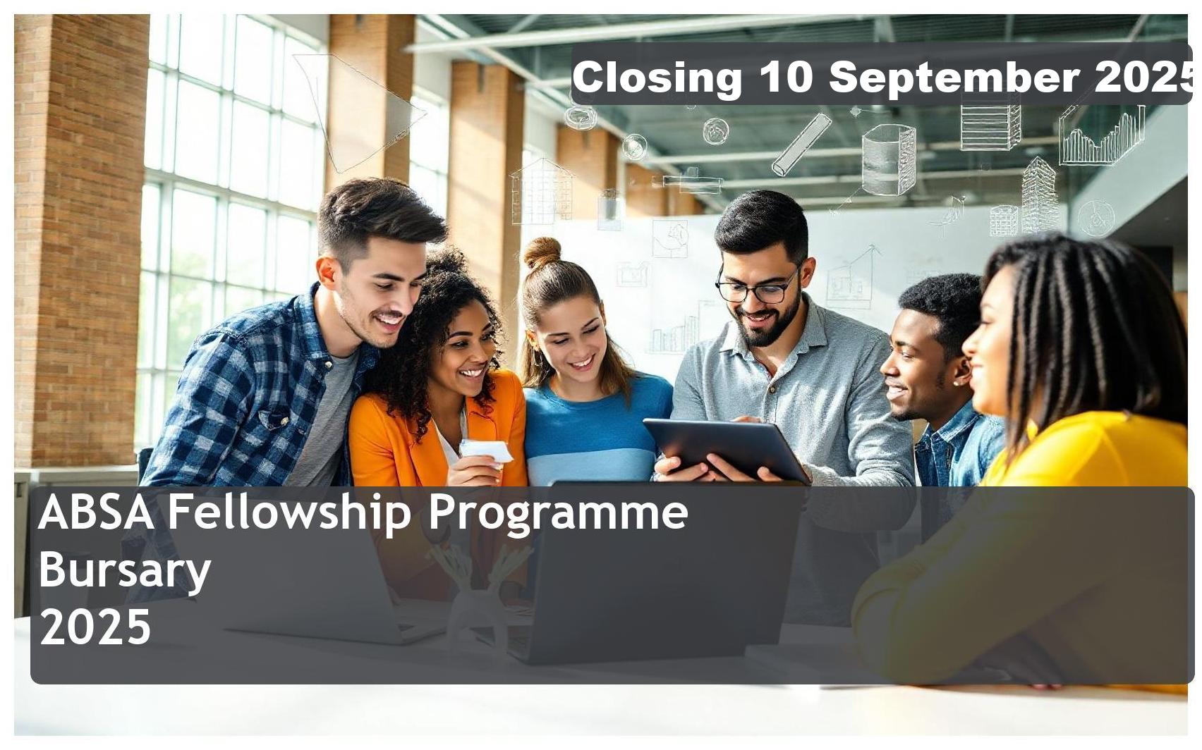 **ABSA Fellowship Programme Bursary 2026 – Closing Date: 10 September 2025 – Apply Now!**
