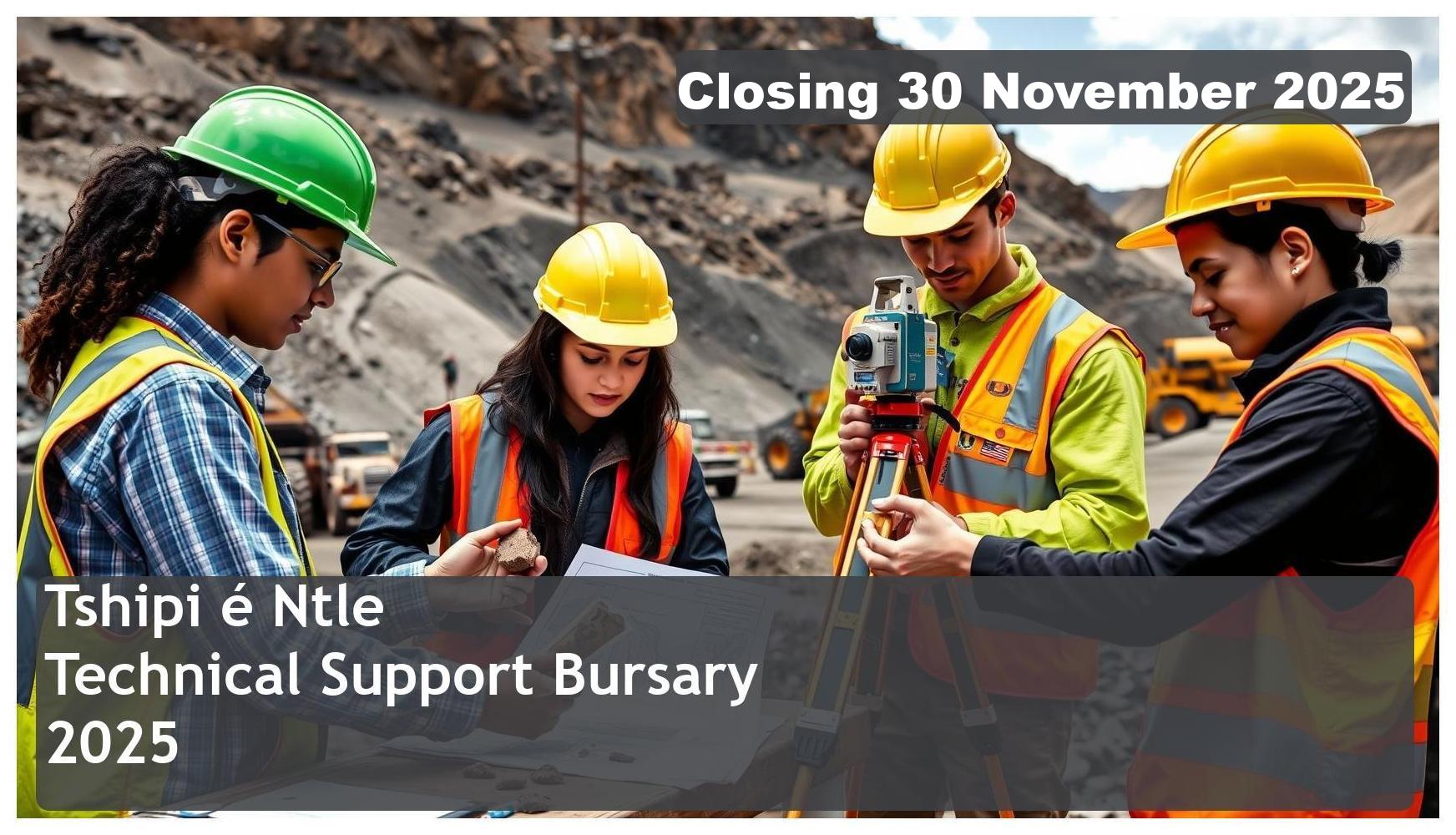 Tshipi é Ntle Mine Technical Support Bursary 2025 – Closing Date: 30 November 2025 Apply Now!