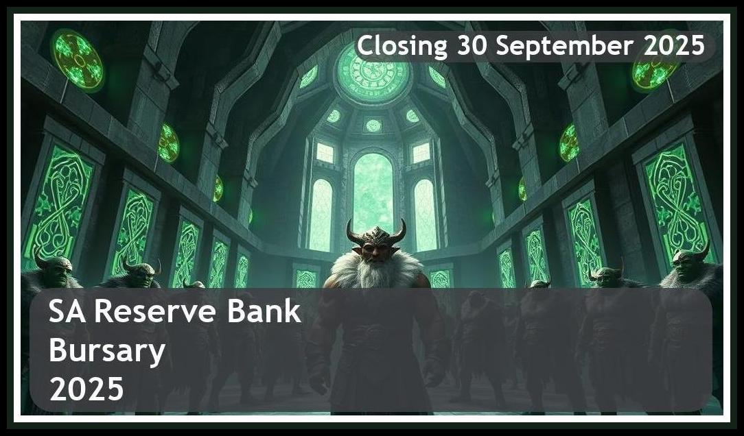 SA Reserve Bank Bursary 2026 – Closing Date: 30 September 2025 Apply Now