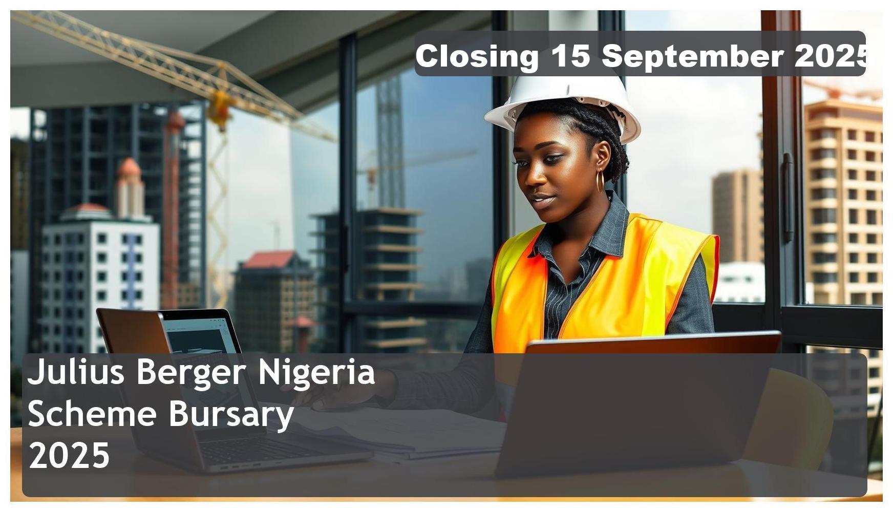 Julius Berger Nigeria Scholarship Scheme Bursary 2025 – Closing Date: 15 September 2025 Apply Now