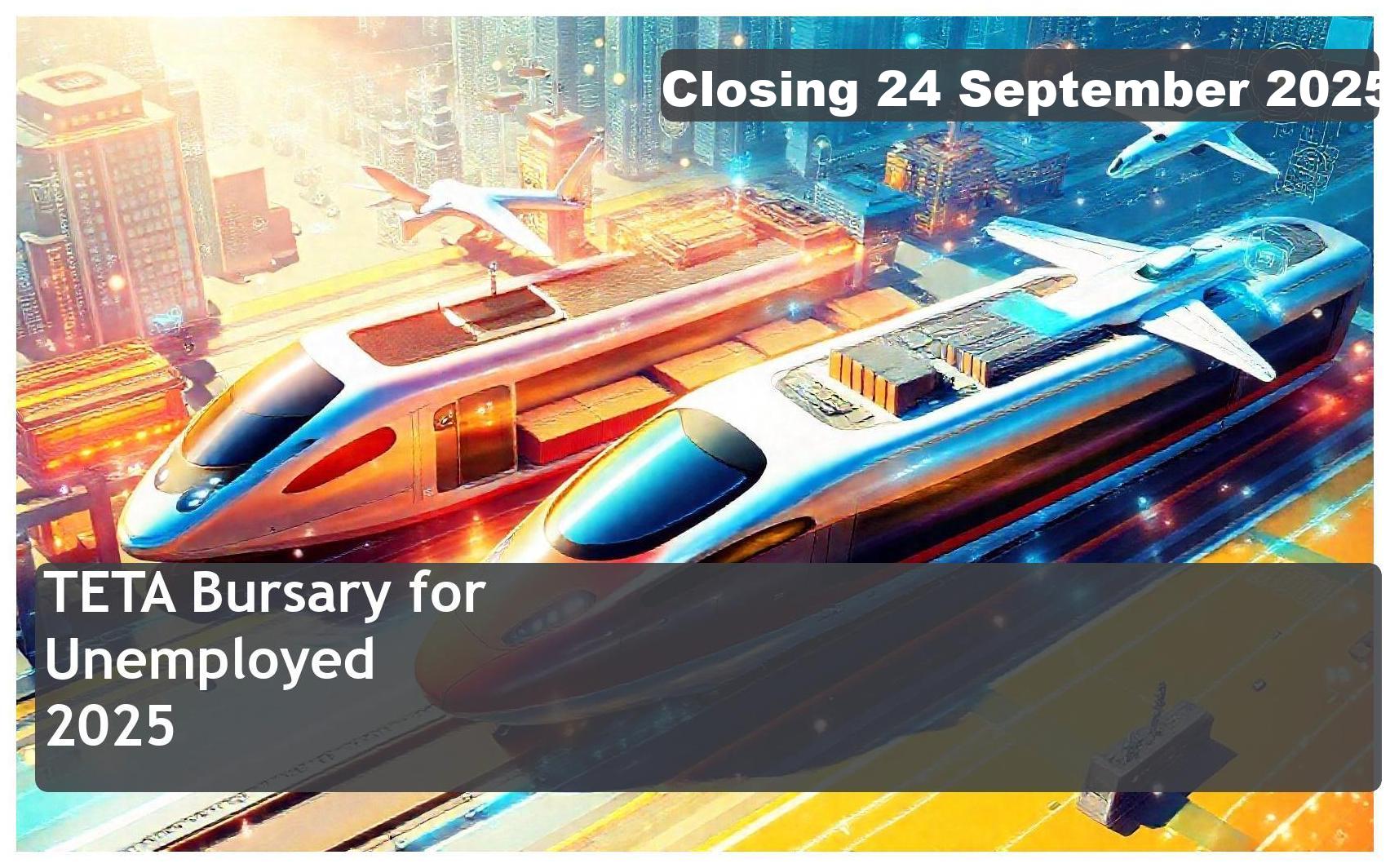 TETA Unemployed Bursary 2026 – Closing Date: 24 September 2025 Apply Now