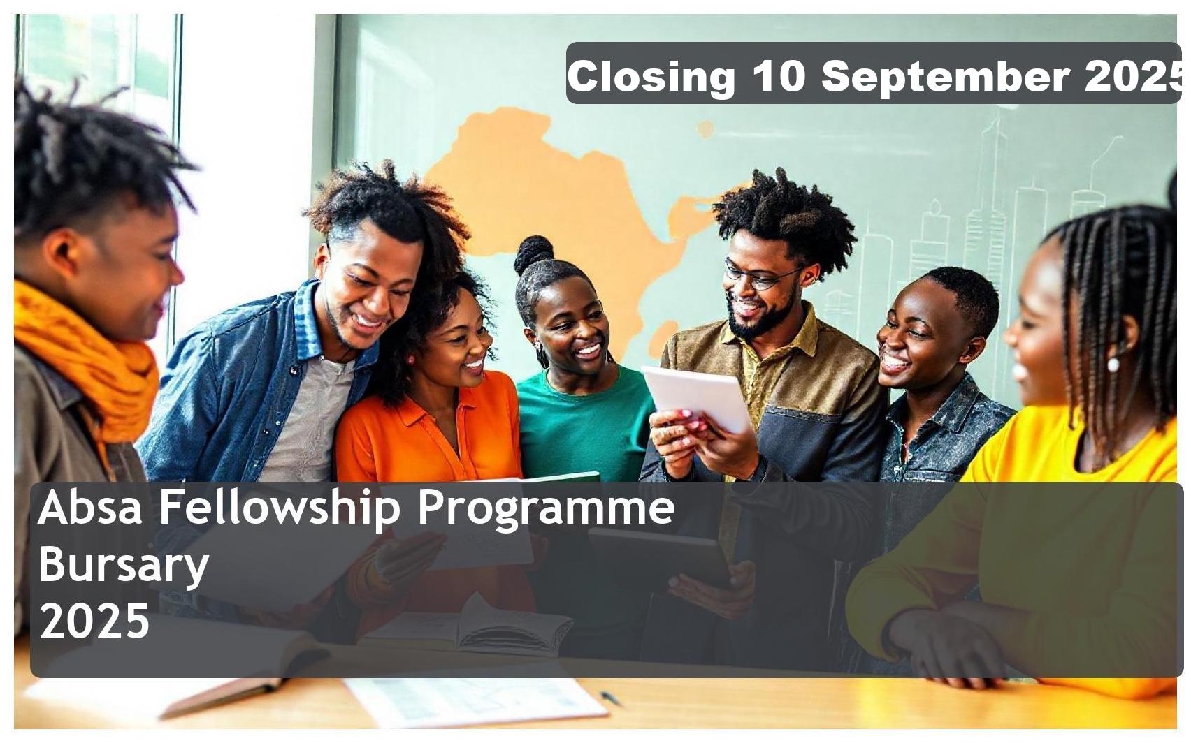 Absa Fellowship Programme Bursary 2026 – Closing Date: 10 September 2025 Apply Now!