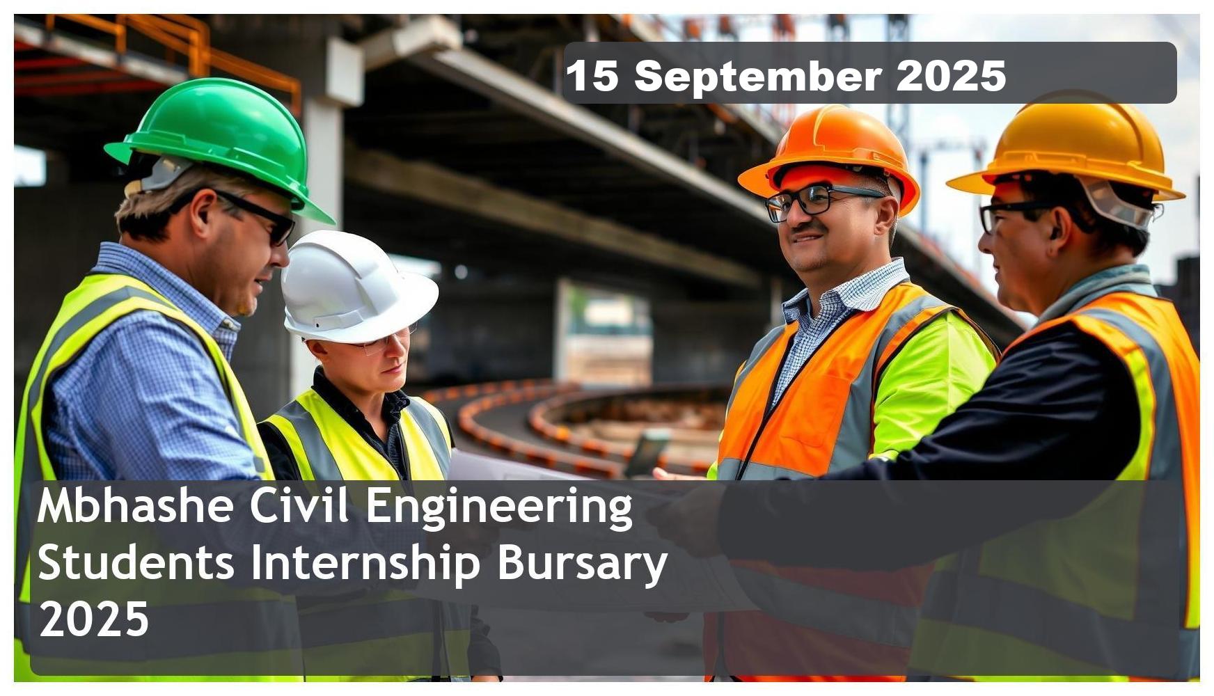 Mbhashe Civil Engineering Students Internship Bursary 2025 – Closing Date: 15 September 2025 Apply Now