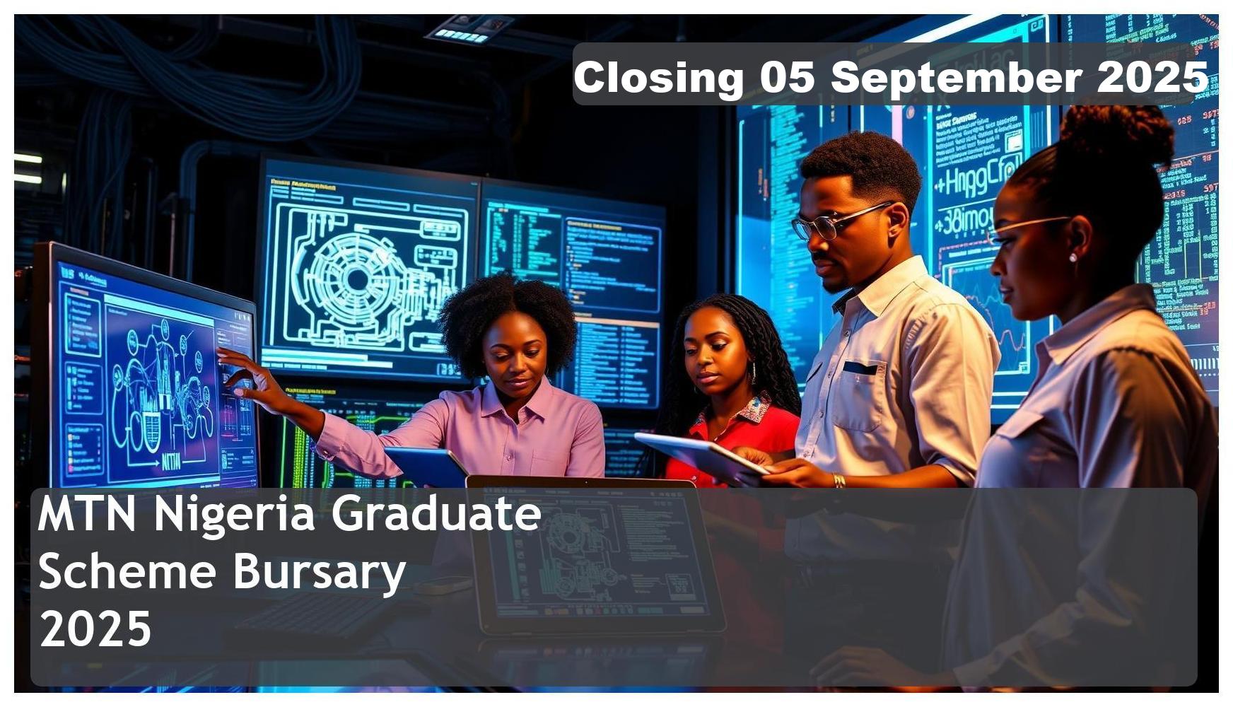 MTN Nigeria Graduate Scheme Bursary 2025 – Closing Date: 05 September 2025 Apply Now
