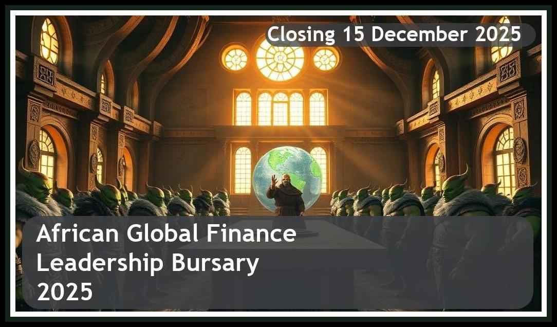 African Global Finance Leadership Bursary 2026 – Closing Date: 15 December 2025 – Funding Your Future