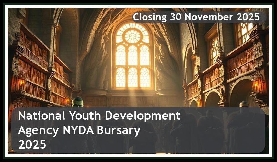 National Youth Development Agency (NYDA) Bursary 2026 – Closing Date: 30 November 2025 Apply Now!
