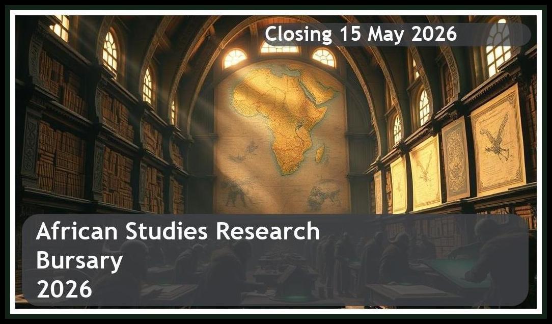 African Studies Research Bursary 2026 – Closing Date: 15 May 2026 Apply Now