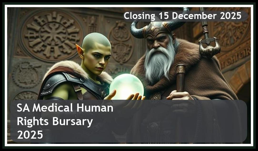 **SA Medical Human Rights Bursary 2025 – Closing Date: 15 December 2025 Apply Now!**