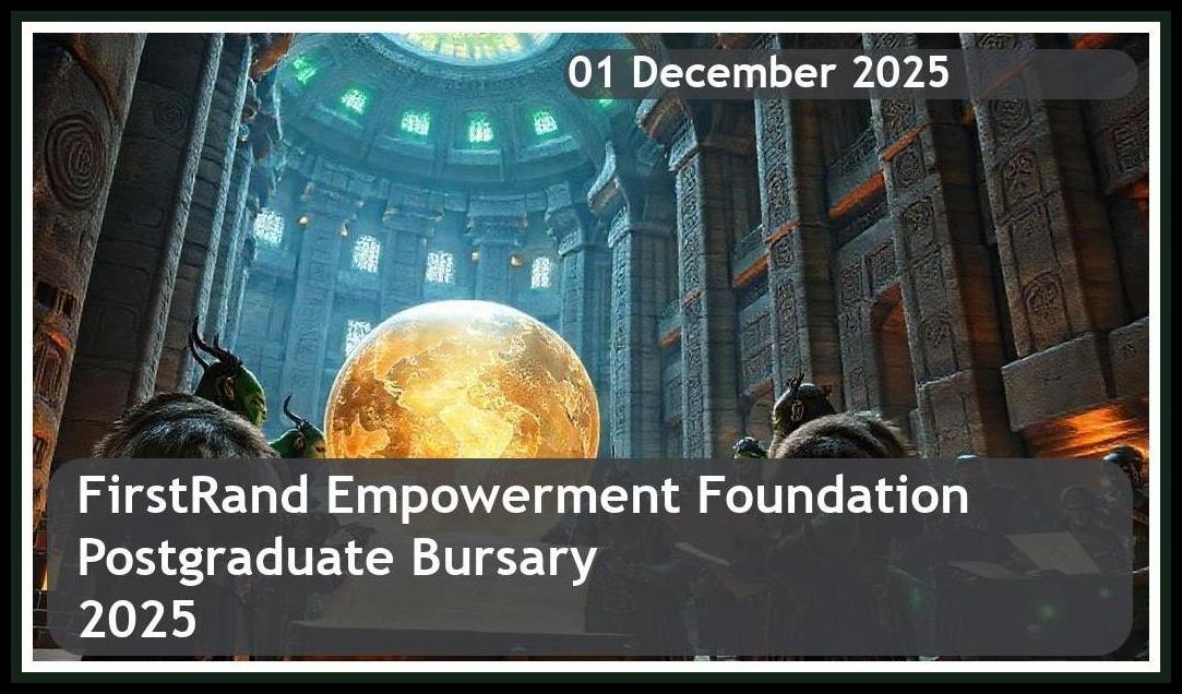 FirstRand Empowerment Foundation Postgraduate Bursary 2025 – Closing Date: 01 December 2025 Apply Now!