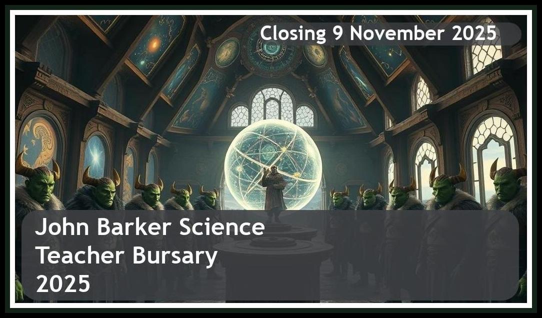 **John Barker Science Teacher Bursary 2025 – Closing Date: 9 November 2025, Apply Now**