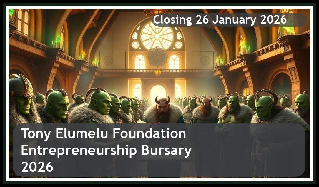 **Tony Elumelu Foundation Entrepreneurship Bursary 2026 – Closing Date: 26 January 2026 – Apply Now!**