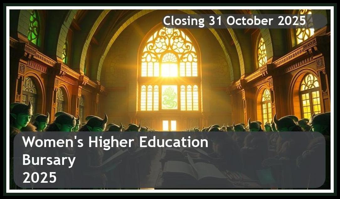 **Women’s Education Bursary 2025 – Closing Date: 31 October 2025 Apply Now**