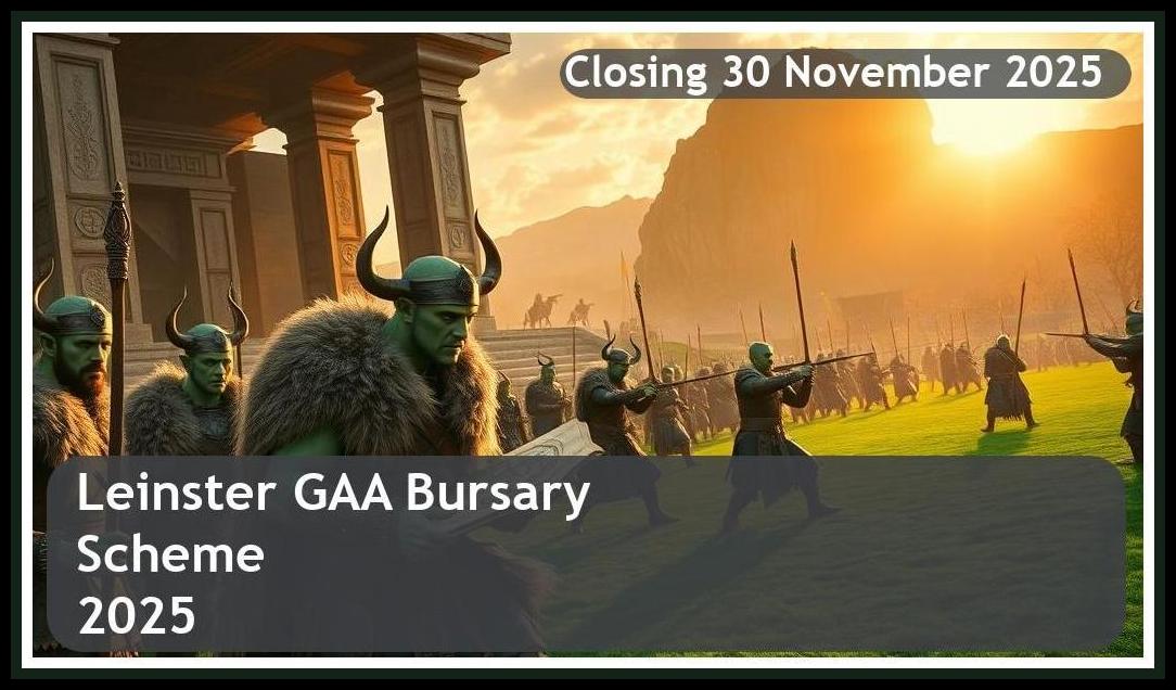 Leinster GAA Bursary Scheme 2025 – Closing Date: 30 November 2025 Apply Now!